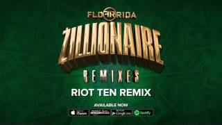 Flo Rida  Zillionaire Riot Ten Remix [upl. by Zales]