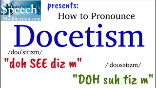 How to Pronounce Docetism 2 Correct Ways [upl. by Helbonnas391]