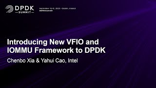 Introducing New VFIO and IOMMU Framework to DPDK  Chenbo Xia amp Yahui Cao Intel [upl. by Niels]