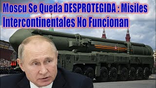 Rusia Desprotegida  Misiles INTERCONTINENTALES No Funcionan [upl. by Akiehs210]