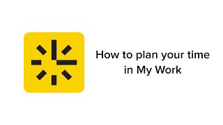 Timesheets onboarding 3  How to plan your time in My Work [upl. by Razaele]