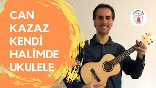 Kendi Halimde Ukulele Can Kazaz [upl. by Lancelot126]