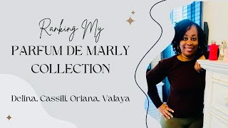 Ranking My Parfum De Marly Collection DelinaCassiliOrianaValaya 9172024 [upl. by Amleht580]