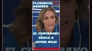 FLORENCIA ARIETTO El conurbano banca a Javier Milei porque es la ultima oportunidad que les queda [upl. by Orazio]