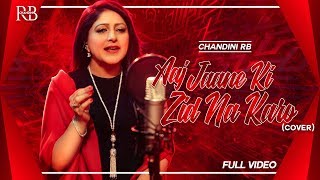 Aaj Jaane Ki Zid Na Karo  Chandini RB  Female Version [upl. by Olen]