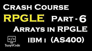 Crash Course RPGLE  Part 6  Arrays in RPGLE  IBM i AS400  yusy4code [upl. by Behlke]