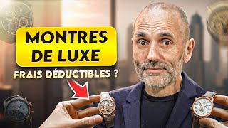 Les montres de luxe en FRAIS DEDUCTIBLES  On texplique tout [upl. by Ayala]