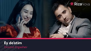 Doston Ergashev  Ey do’stim Official Music Video [upl. by Scever]