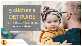 Métiers de la petite enfance  5 clichés à DETRUIRE 💣 [upl. by Ynnhoj]