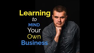 LEARNING TO MIND OUR OWN BUSINESS  BUSYBODY WARNING Todd Tomasella [upl. by Rimisac]