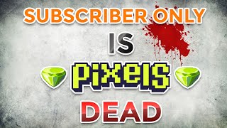 Is Pixels Dead [upl. by Anivram]