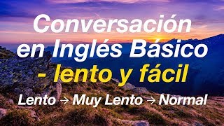 Conversación en Inglés Básico  lento y fácil Aprende Inglés [upl. by Wolsniw]