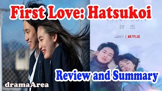 First Love Hatsukoi  Drama full review and summary [upl. by Dermott431]