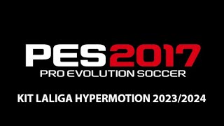 KIT PES 2017  LALIGA HYPERMOTION 20232024 [upl. by Supmart]