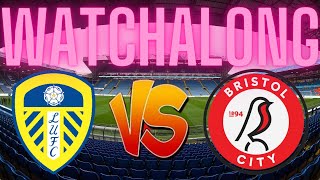 Bristol City vs Leeds United WATCHALONG [upl. by Eednil781]