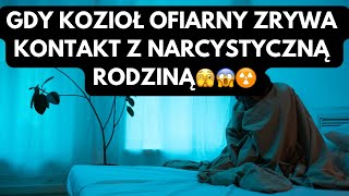 NARCYZ👉GDY KOZIOŁ OFIARNY ZRYWA KONTAKT Z NARCYSTYCZNĄ RODZINĄ🫣😱☢️ narcyz psychopata [upl. by Naux]