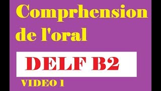 Compréhension de loral  DELF B2 Video 1 [upl. by Maynord162]