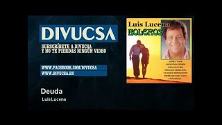 Luis Lucena  Deuda [upl. by Ethelin]