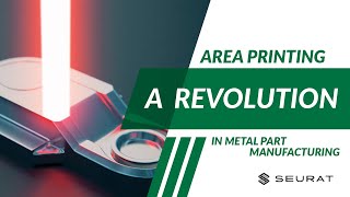 Area Printing A Revolution in Metal Part Manufacturing [upl. by Aver]