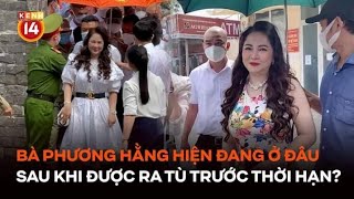 Bà Phương Hằng hiện đang ở đâu sau khi được ra tù trước thời hạn [upl. by Aihseuqal602]