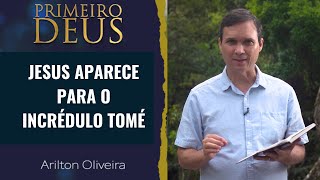 560 JESUS APARECE PARA O INCRÉDULO TOMÉ  PRIMEIRO DEUS  PR ARILTON [upl. by Gunther870]