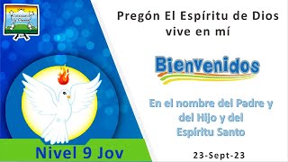 Nivel 9 Jov  23Septiembre2023  11 Pregón el Espíritu de Dios vive en mí [upl. by Ixel]