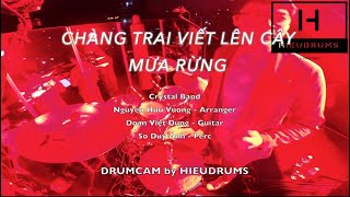 DRUMCAM VESTON CONCERTChàng Trai Viết Lên Cây Mưa Rừng  Crystal Band X Hà Anh Tuấn X Hieudrums [upl. by Brianna]