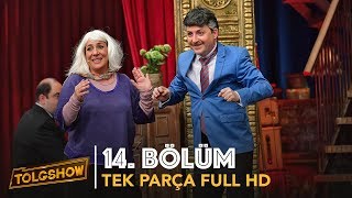 TOLGSHOW 14 Bölüm  Tek Parça Full HD [upl. by Notsej257]