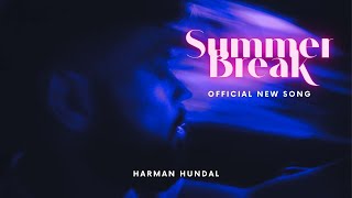 Summer Break  Harman Hundal ft ZAID  Paul [upl. by Essilec]