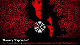 Thievery Corporation  Marching the Hate Machines Into the Sun ft The Flaming Lips Official [upl. by Ebeneser788]