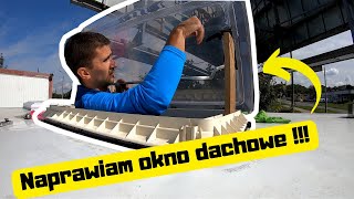 Naprawiam okno dachowe w przyczepie kempingowej  Okno HEKI 2 24 [upl. by Thaddeus925]