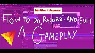 HitFilm 4 Express HOW TO DO RECORD AND EDIT A GAMEPLAY [upl. by Adyahs]