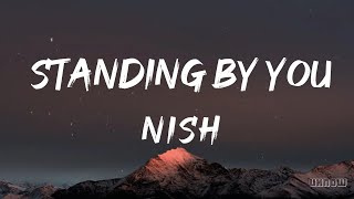 Standing by you Lyrics  Nish [upl. by Attenyt]