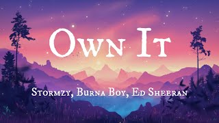 Stormzy  Own It Lyrics ft Ed Sheeran amp Burna Boy [upl. by Rehnberg111]