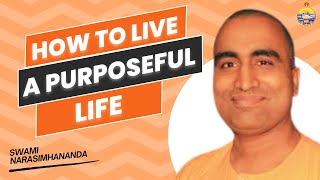 How to Lead a PurposeDriven Life  Lessons from Swami Narasimhananda [upl. by Cohleen872]