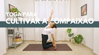 Yoga para cultivar a compaixão [upl. by Tiffi]