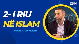 2 I riu që u brumos me Islam  Hoxhë Shaban Murati [upl. by Eppilihp]