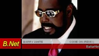 Barry White Come On REMIX YouTube [upl. by Sennahoj]