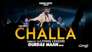 Challa  Tribute To Gurdas Maan Saab  Sagar Wali Qawwali  Live Performance [upl. by Liamaj10]