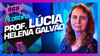 FILOSOFIA PROFESSORA LÚCIA HELENA GALVÃO  Inteligência Ltda Podcast 869 [upl. by Anircam983]