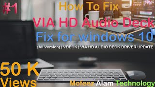 VIA HD Audio Deck Driver Fix for windows 10All Version  VDECK  VIA HD AUDIO DECK DRIVER UPDATE [upl. by Tomasina]