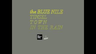 The Blue Nile  Tinseltown in The Rain [upl. by Masry]