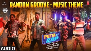 Random Groove Music Theme Audio Song  Petta Rap  Prabhu Deva  D Imman  SJ Sinu  Jobi P Sam [upl. by Aida321]