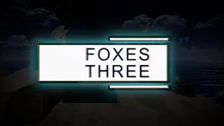 Foxes Three Original Song [upl. by Conlee]