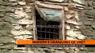 Miniera e uraniumit që vret  Top Channel Albania  News  Lajme [upl. by Iew873]