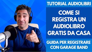 Corso Tutorial Audiolibro Come si Registra un Audiolibro Gratis da Casa con Garage Band per Mac IOS [upl. by Mongeau]