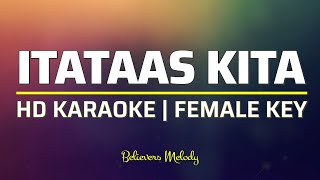 ITATAAS KITA  KARAOKE  Female Key E [upl. by Mairhpe]