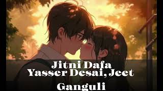 Jitni Dafa  Slowed and reverb Yasser Desai Jeet Ganguli  Bollywood hindi lofi song [upl. by Houser739]