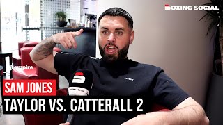 Sam Jones On Josh Taylor vs Jack Catterall REVEALS Final Prediction [upl. by Eenitsed662]