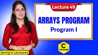 C49 Arrays in C  Part 4  Array Program 1  C Programming Tutorials [upl. by Lauter]